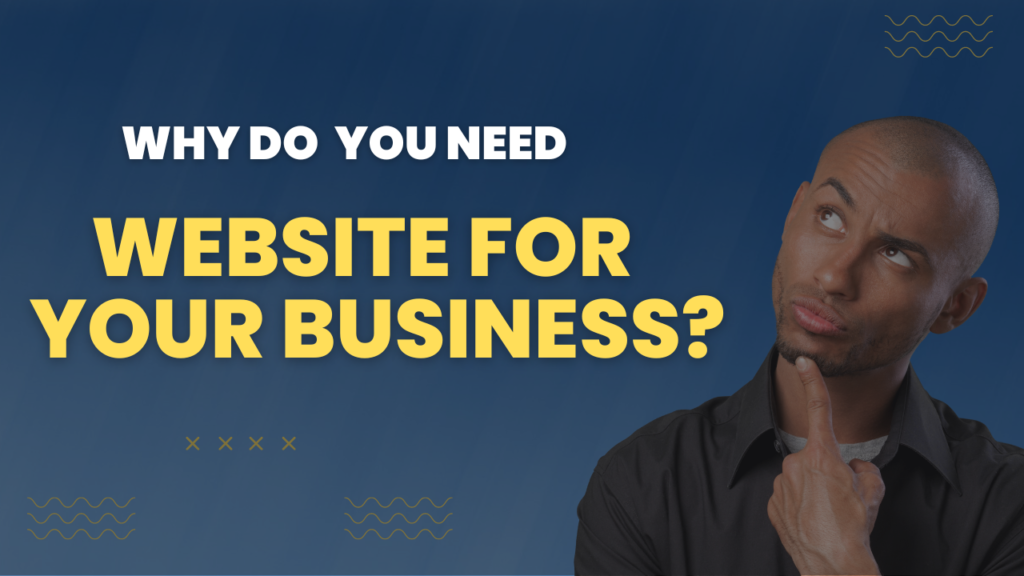 why you need a website for your business ?